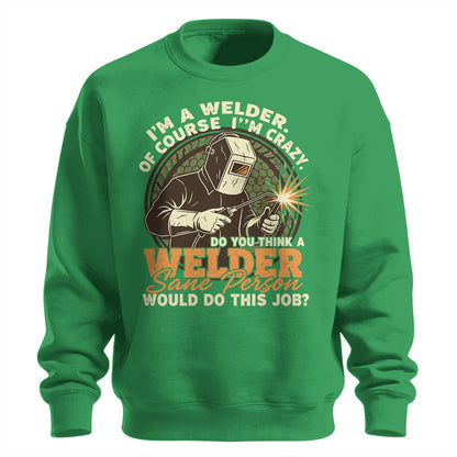 Crazy Welder Sane Person's Job Sweatshirt