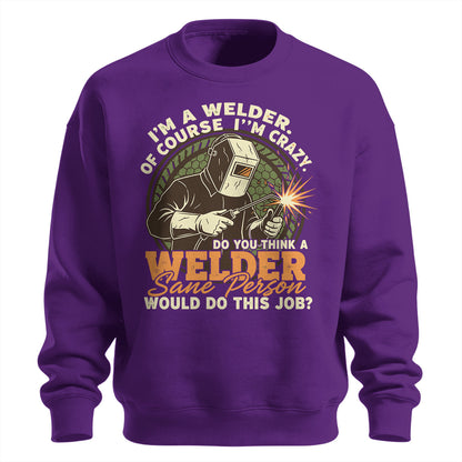 Crazy Welder Sane Person's Job Sweatshirt