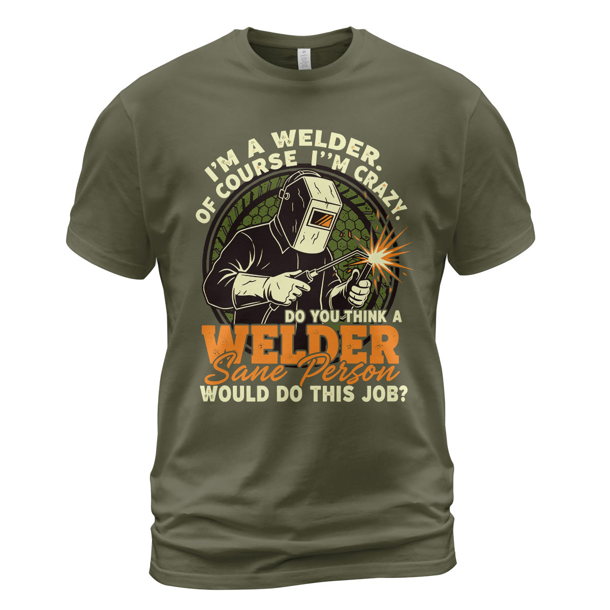 Crazy Welder: Sane Person's Job? T-Shirt