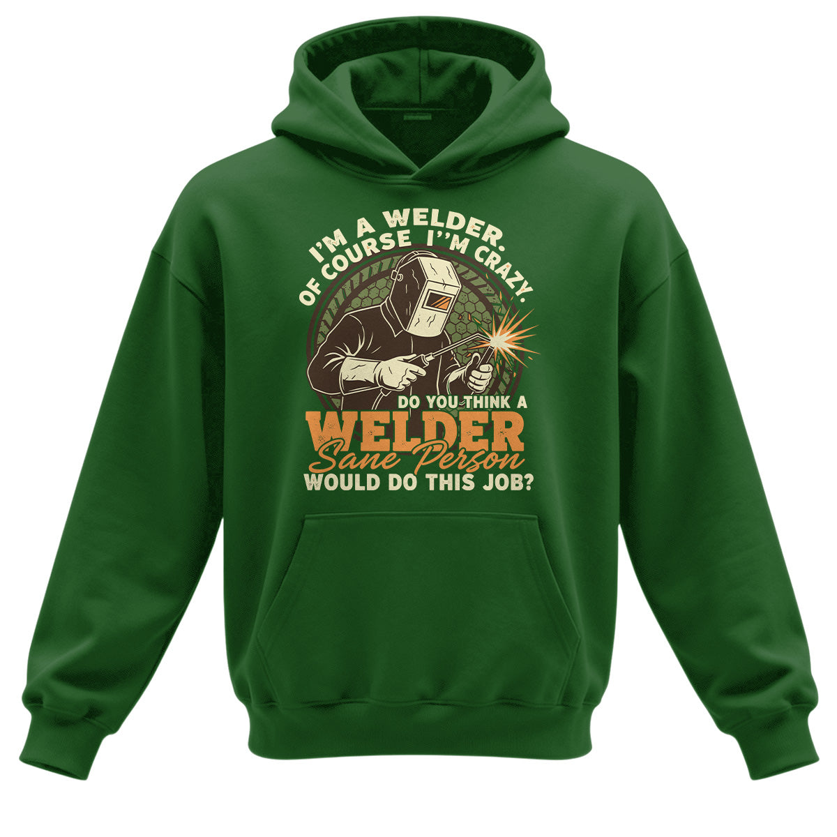 Crazy Welder Sane Person's Job Hoodie