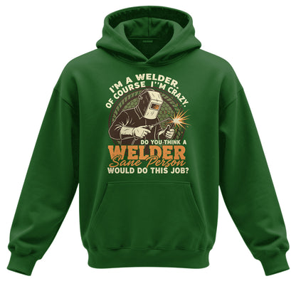 Crazy Welder Sane Person's Job Hoodie