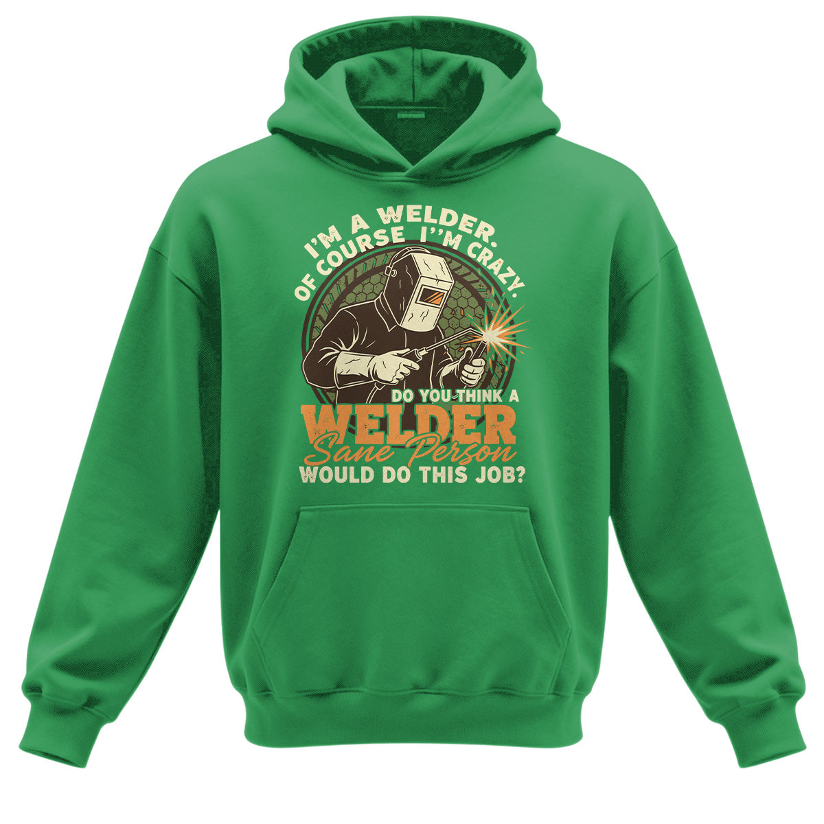 Crazy Welder Sane Person's Job Hoodie