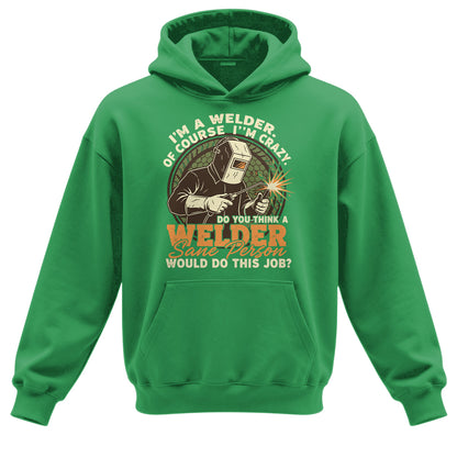 Crazy Welder Sane Person's Job Hoodie