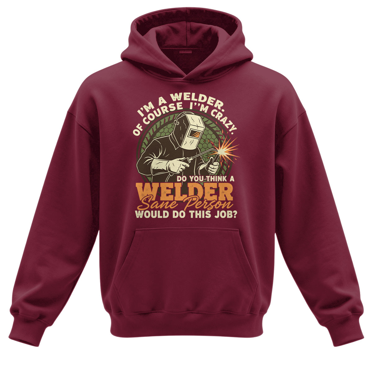 Crazy Welder Sane Person's Job Hoodie