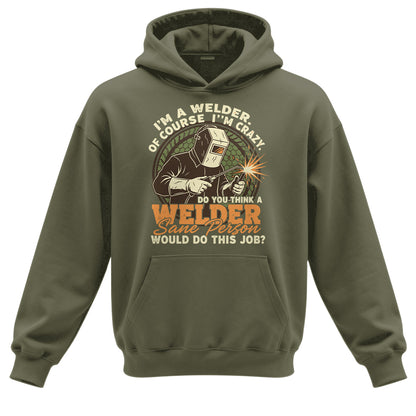 Crazy Welder Sane Person's Job Hoodie