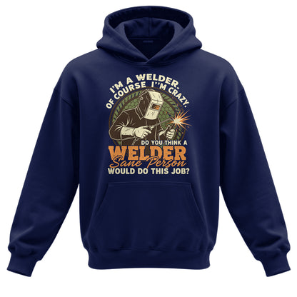 Crazy Welder Sane Person's Job Hoodie