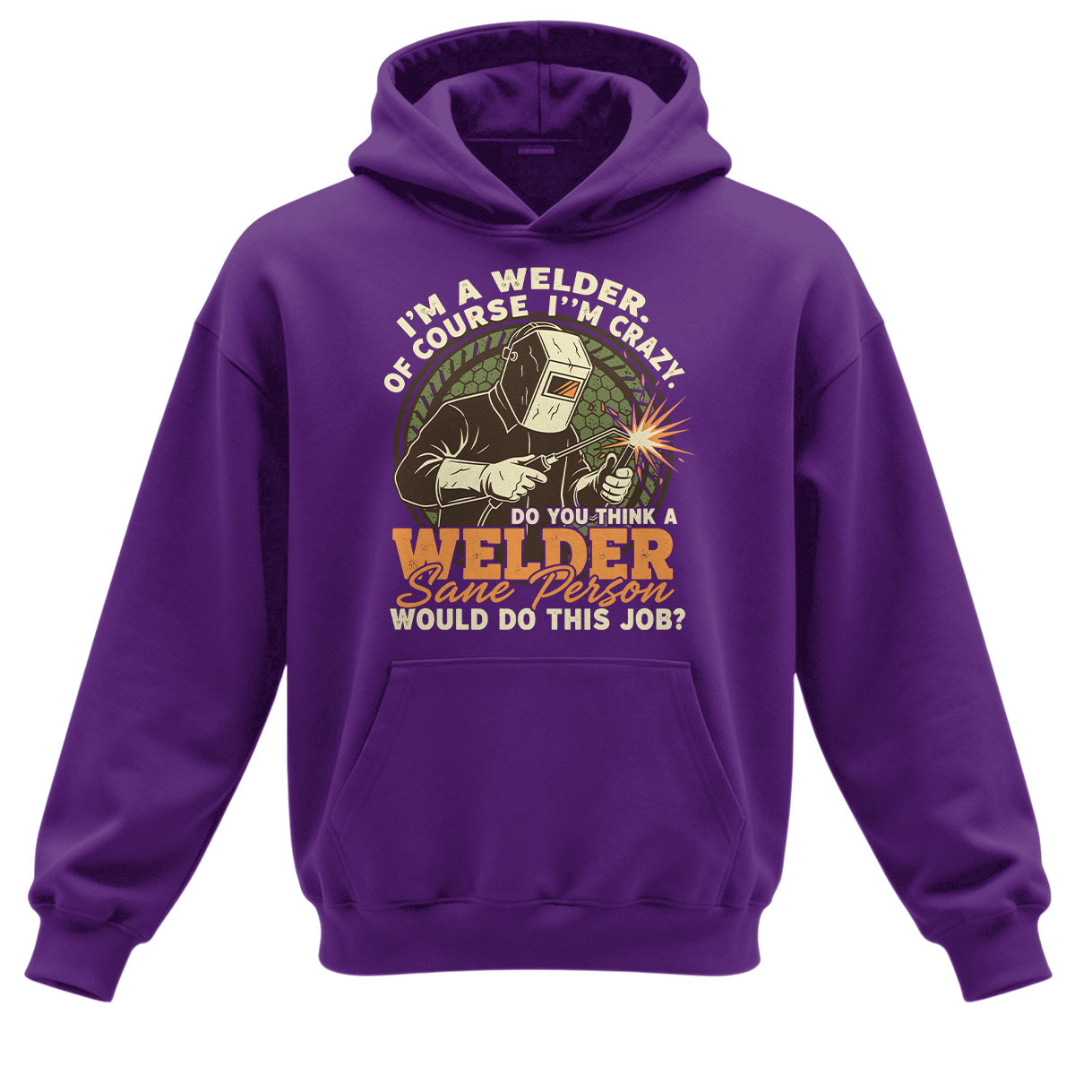 Crazy Welder Sane Person's Job Hoodie