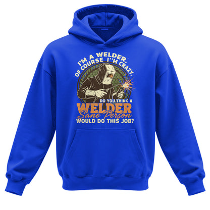 Crazy Welder Sane Person's Job Hoodie