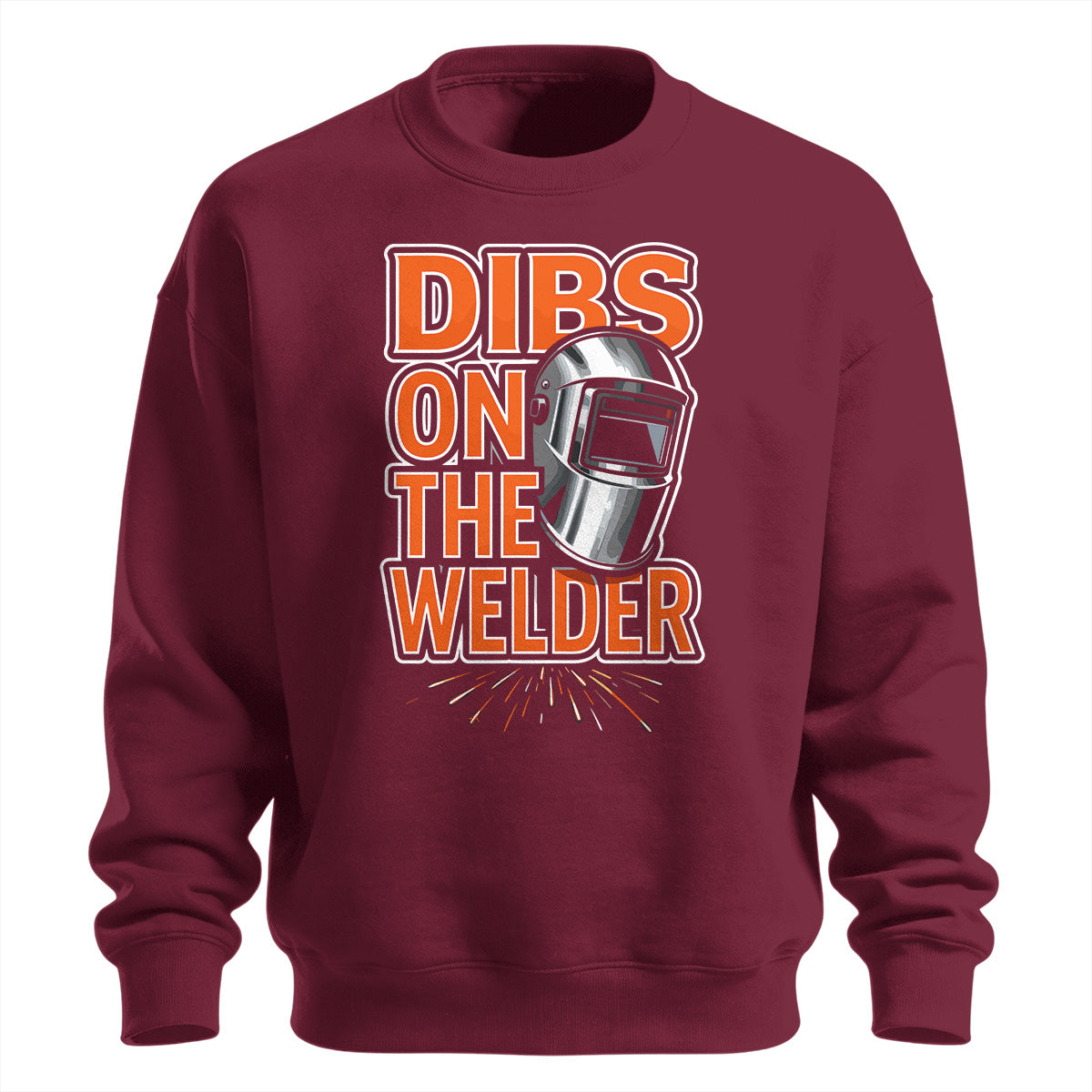 Dibs On The Welder Sweatshirt