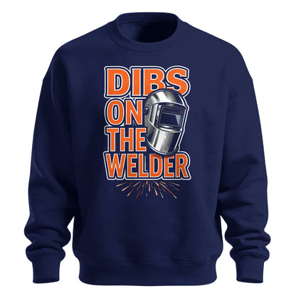 Dibs On The Welder Sweatshirt