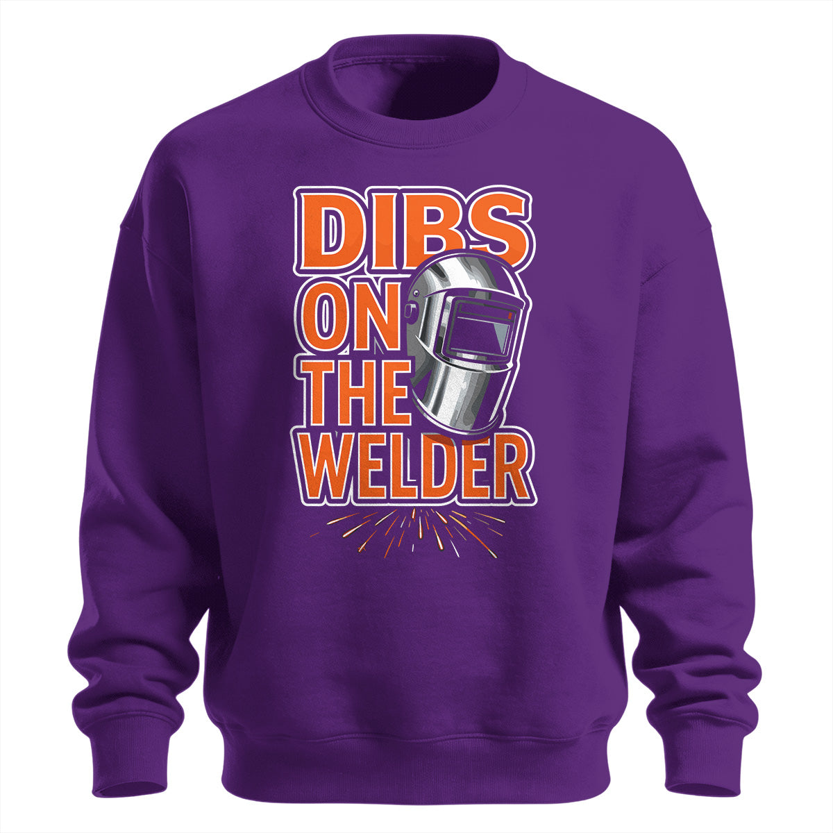 Dibs On The Welder Sweatshirt