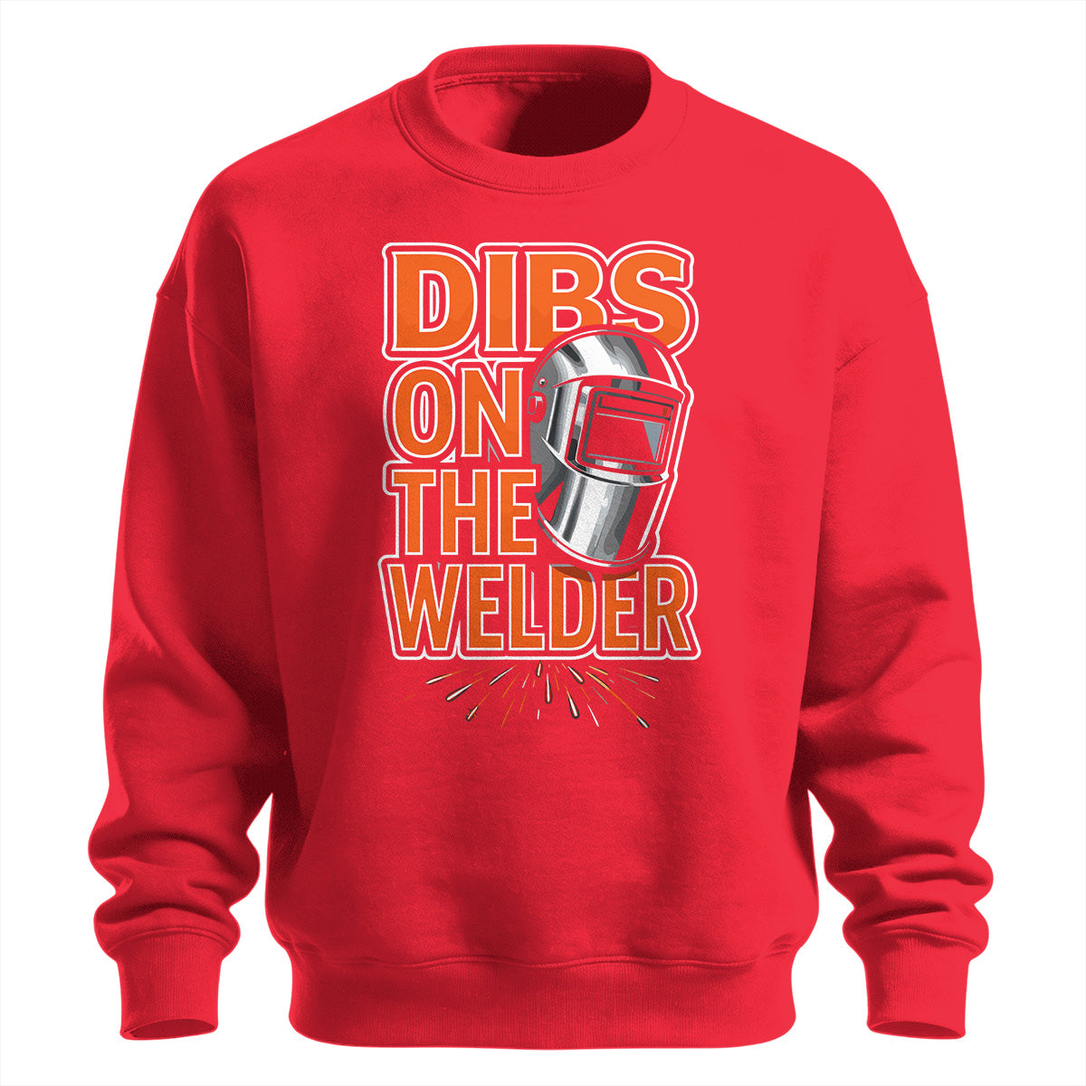Dibs On The Welder Sweatshirt