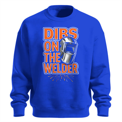 Dibs On The Welder Sweatshirt