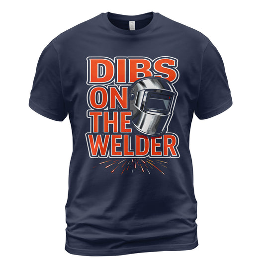 Dibs On The Welder T-Shirt