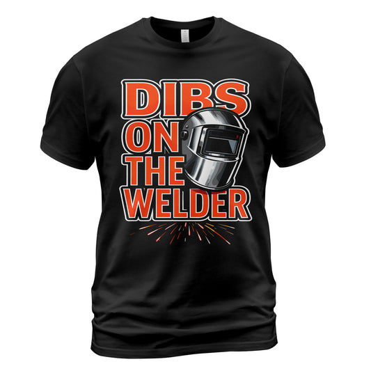 Dibs On The Welder T-Shirt