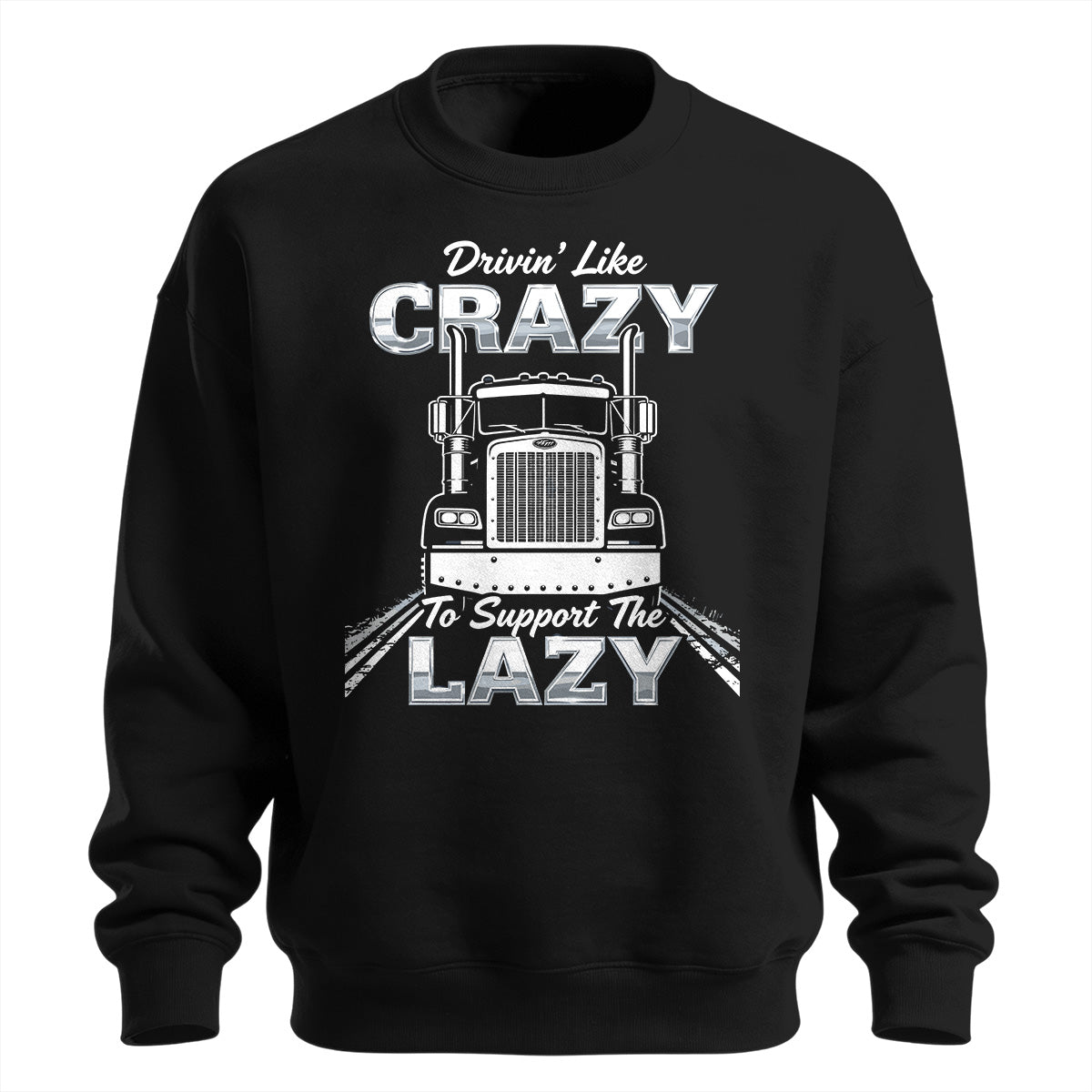 Drivin_ Like Crazy Support Sweatshirt