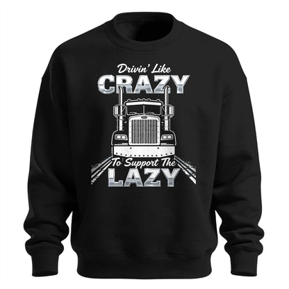 Drivin_ Like Crazy Support Sweatshirt