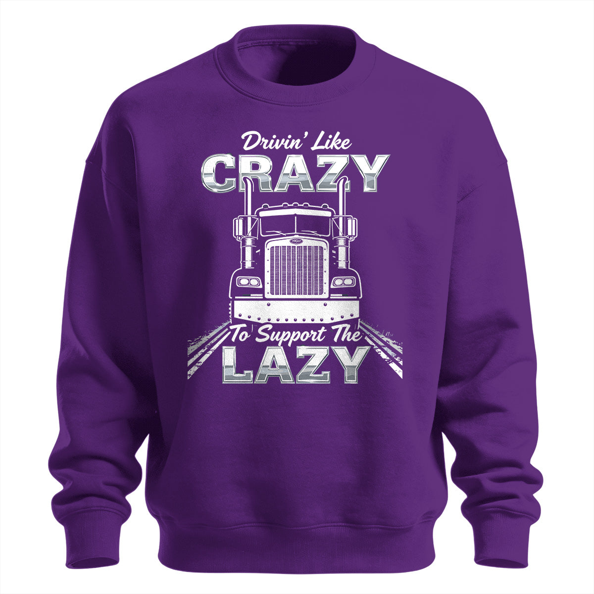 Drivin_ Like Crazy Support Sweatshirt