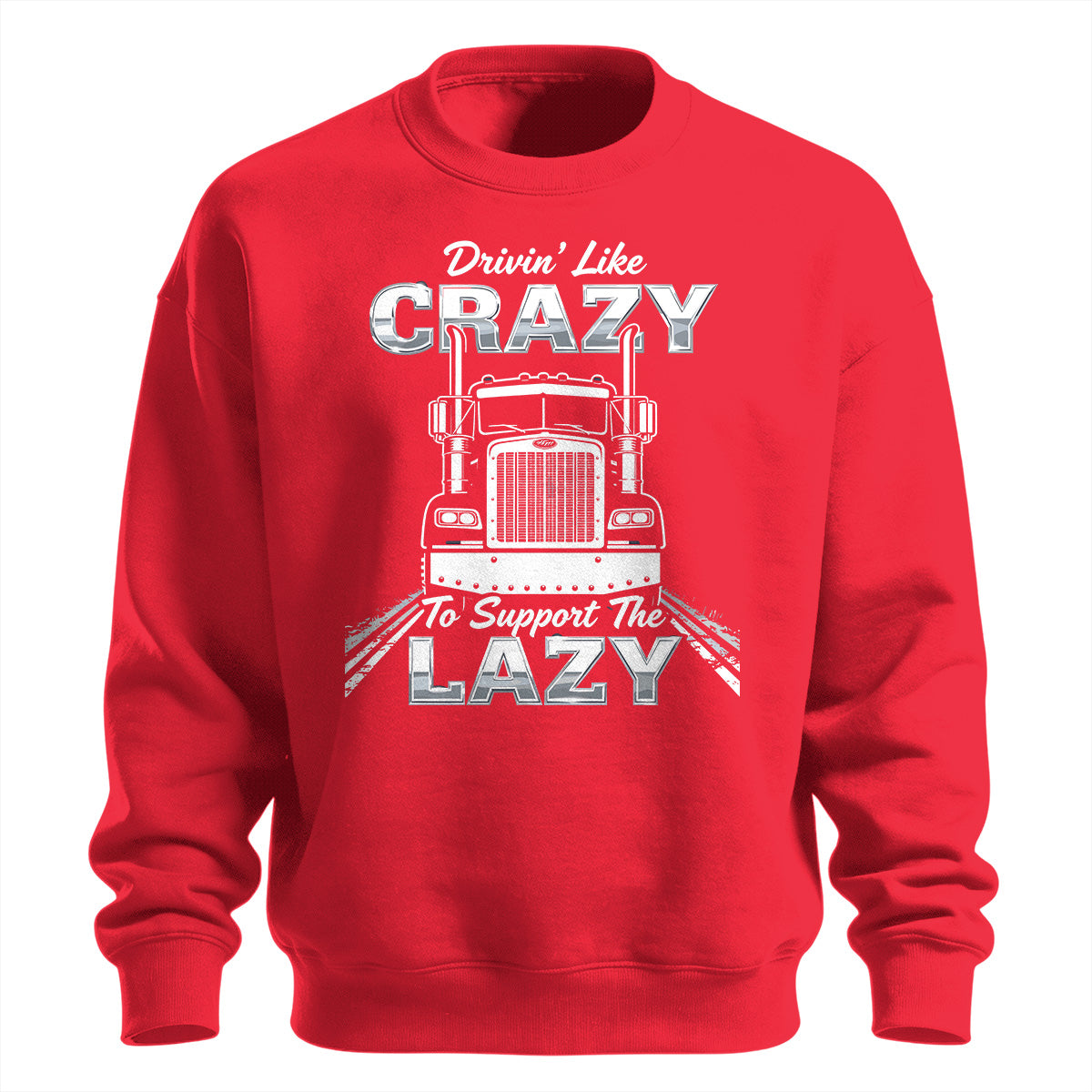 Drivin_ Like Crazy Support Sweatshirt
