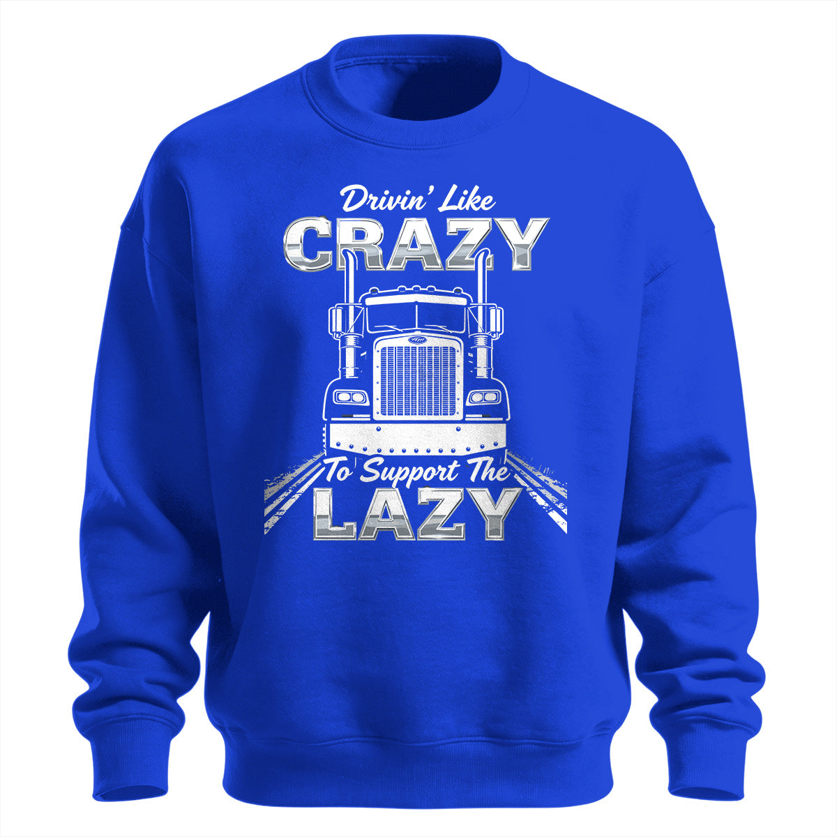Drivin_ Like Crazy Support Sweatshirt