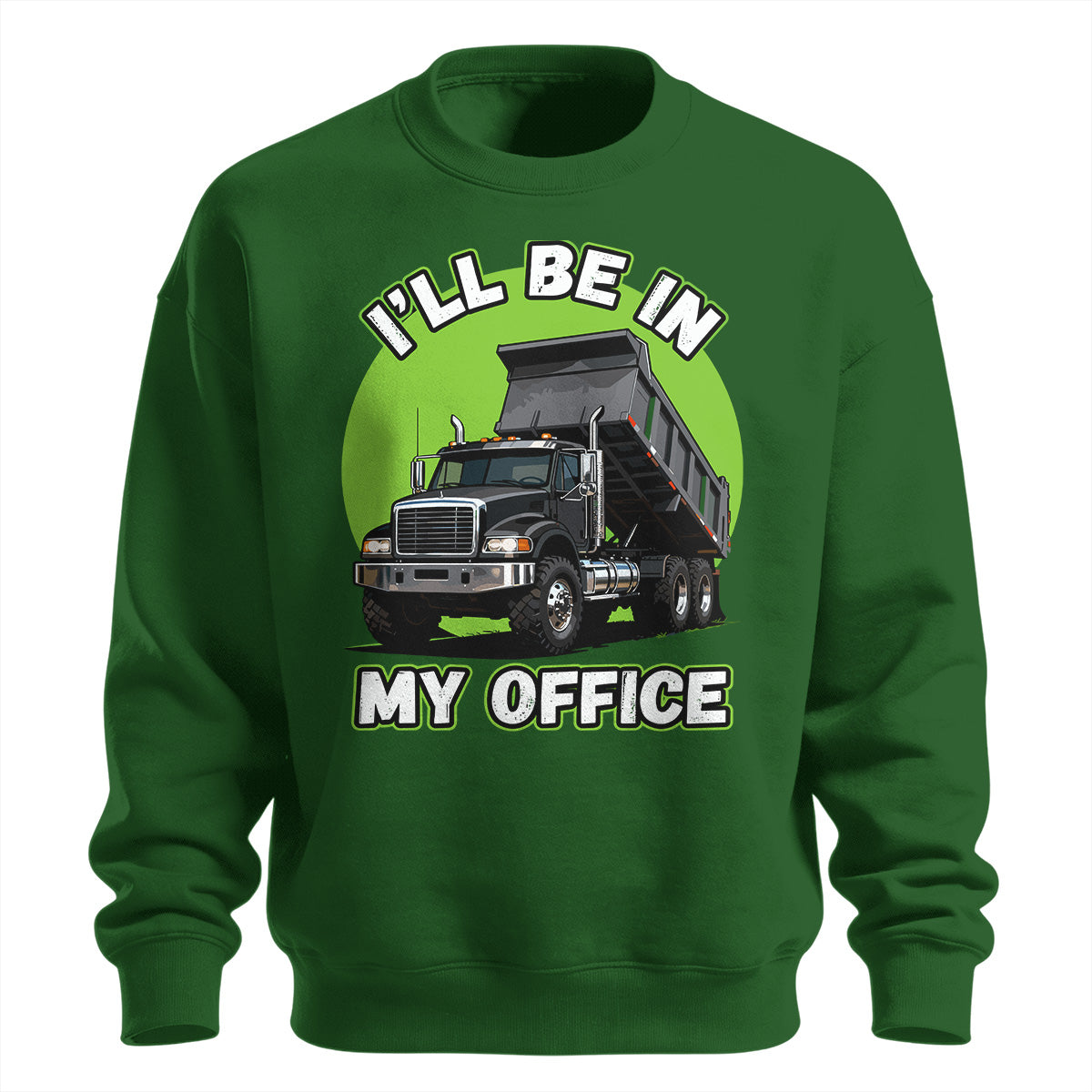 Dump Truck Office Sweatshirt