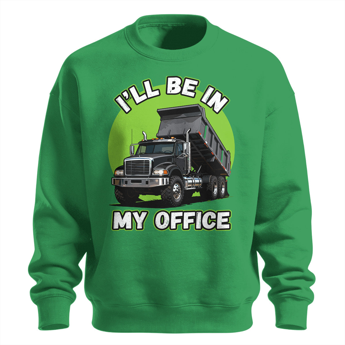 Dump Truck Office Sweatshirt