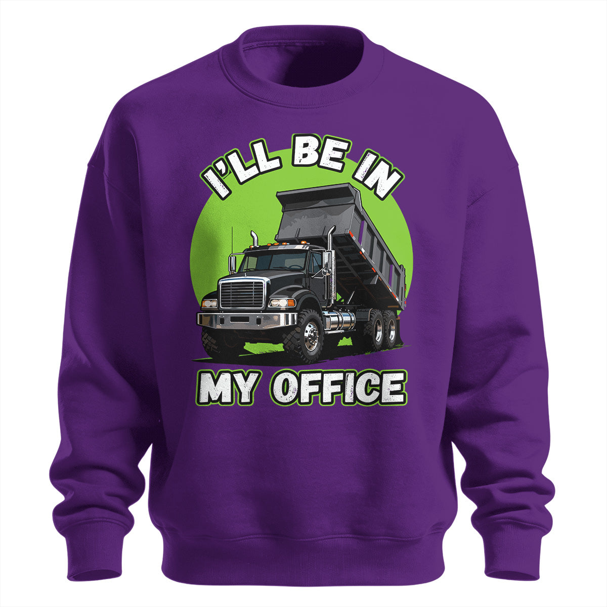 Dump Truck Office Sweatshirt