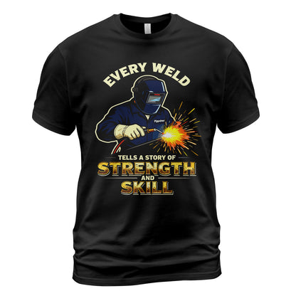 Every Weld, Every Story Welder T-Shirt