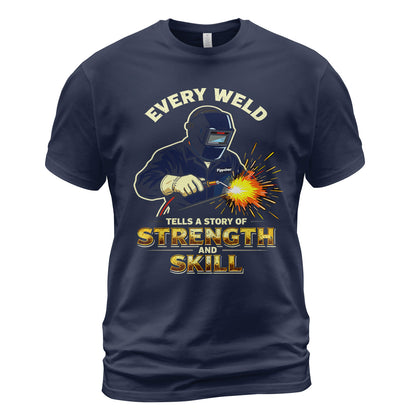 Every Weld, Every Story Welder T-Shirt