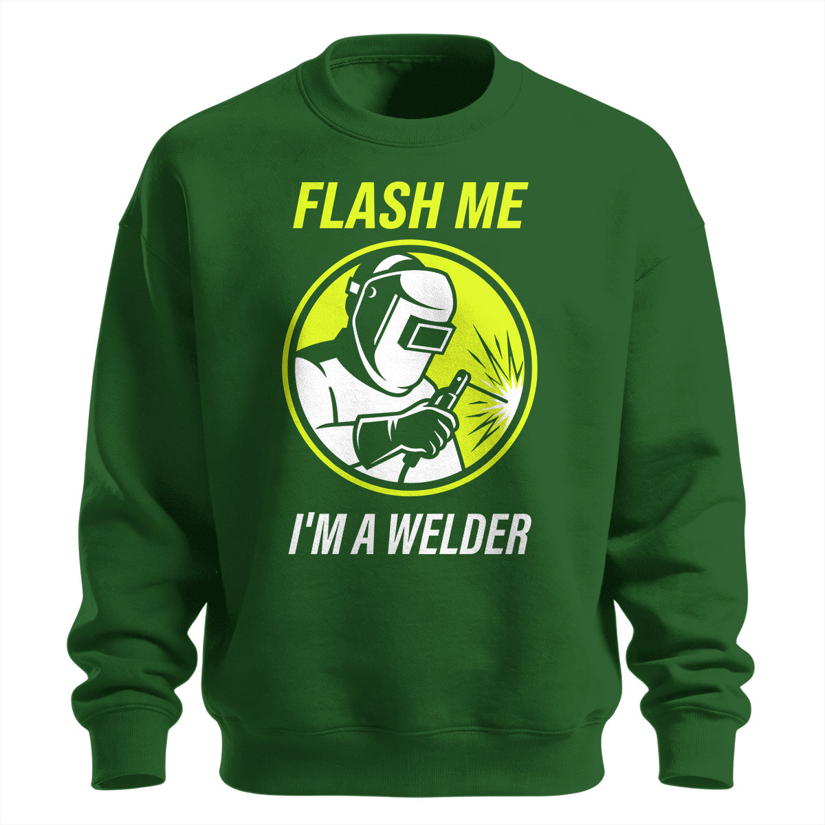 Flash Me I'm a Welder Sweatshirt