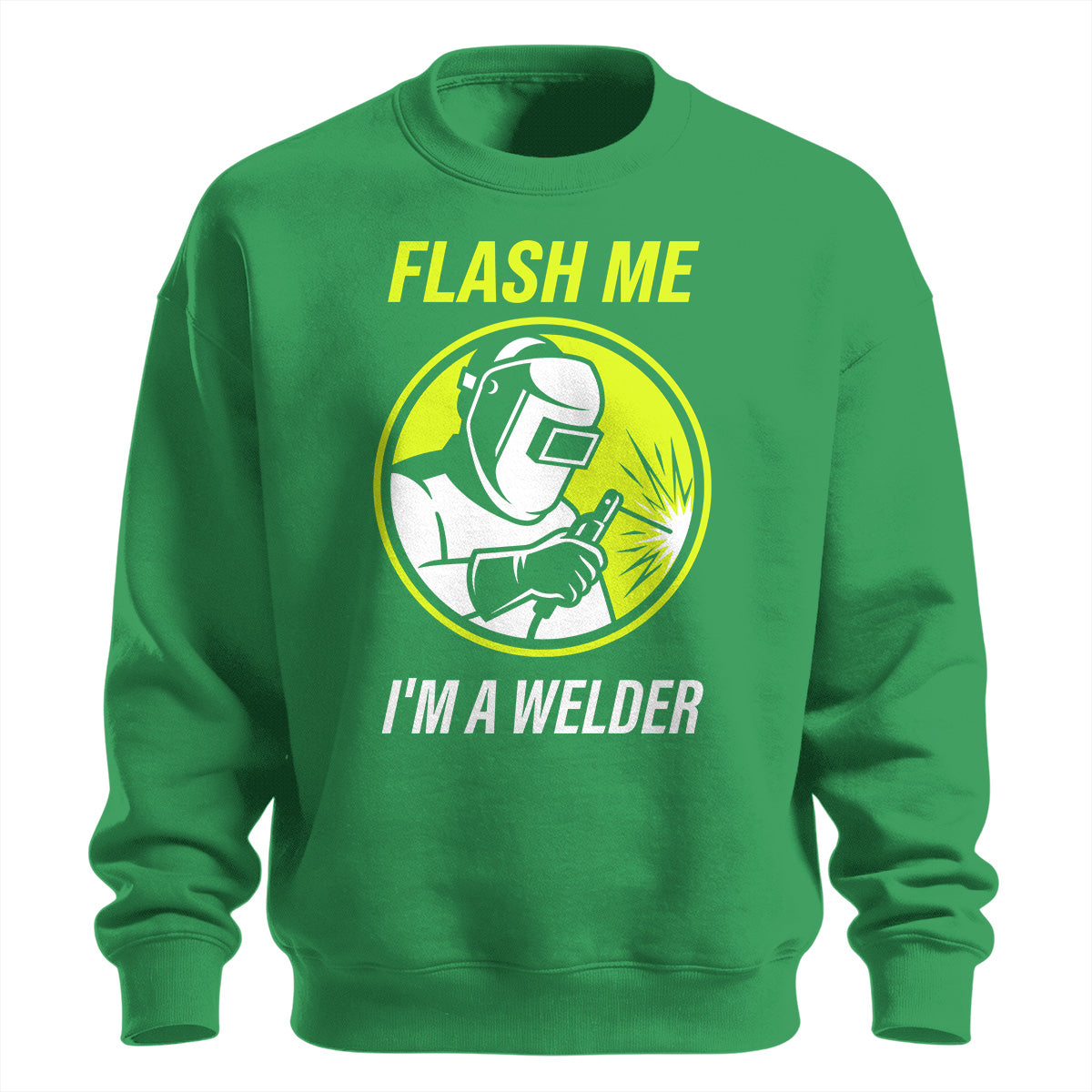 Flash Me I'm a Welder Sweatshirt
