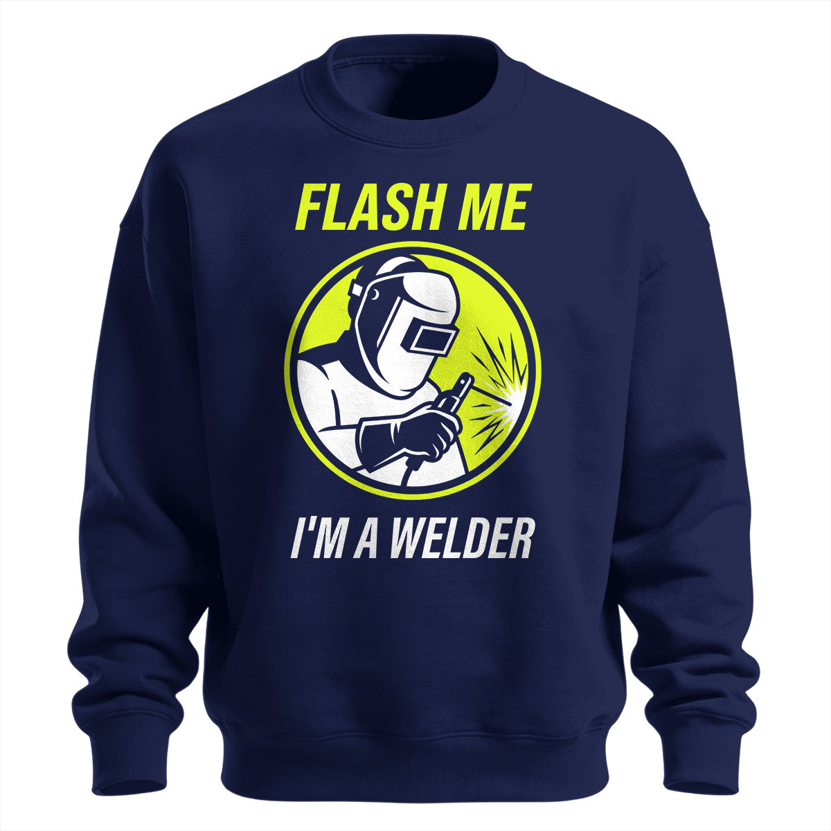 Flash Me I'm a Welder Sweatshirt