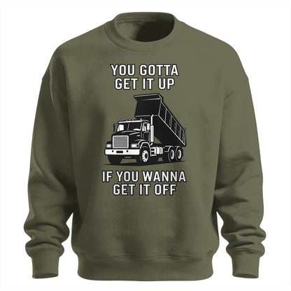 Get It Up Dump Truck Sweatshirt