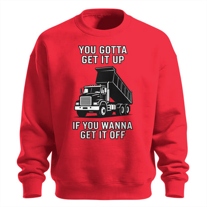 Get It Up Dump Truck Sweatshirt