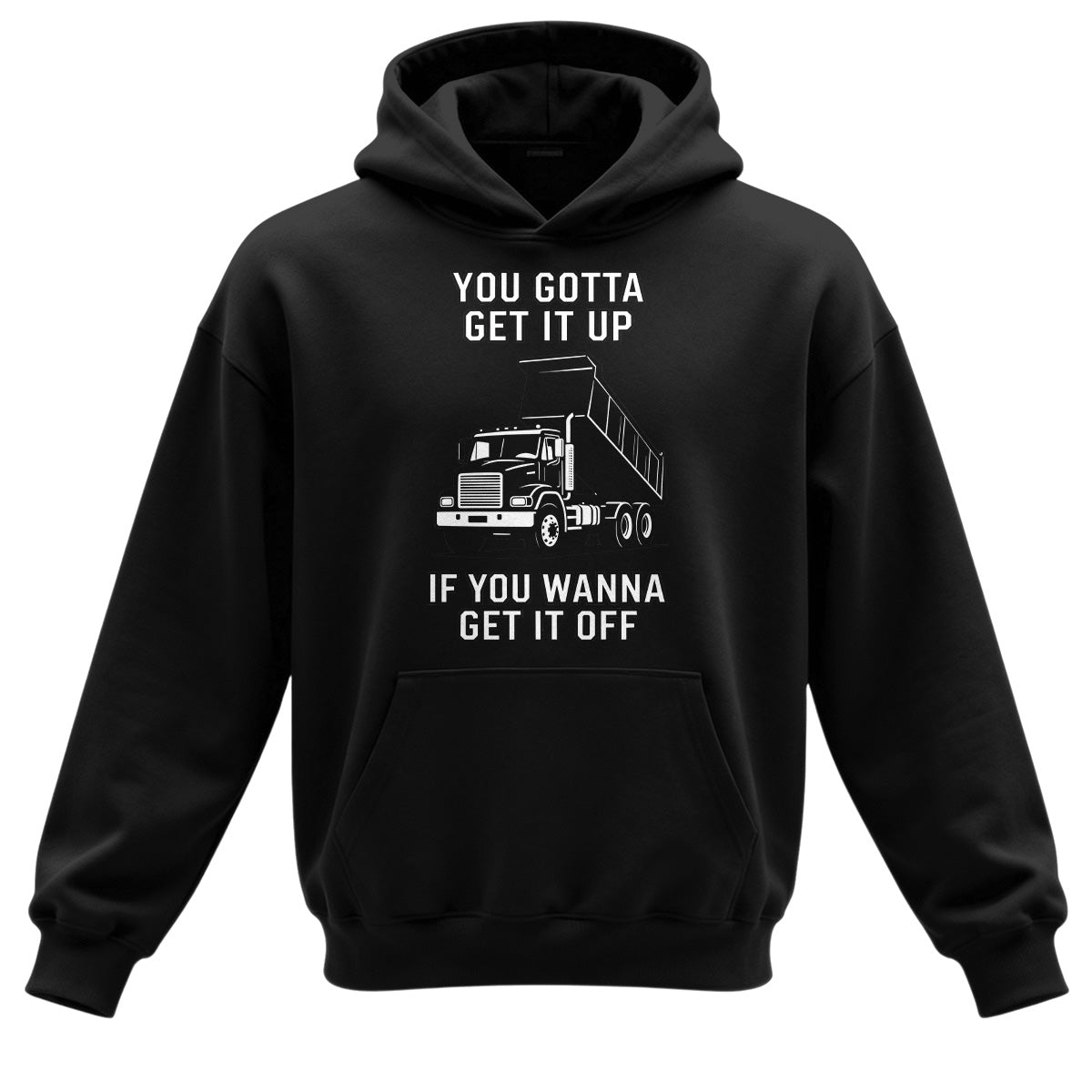 Get It Up Dump Truck Hoodie