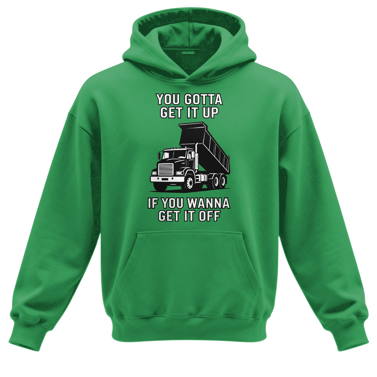 Get It Up Dump Truck Hoodie