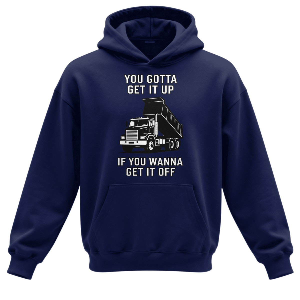 Get It Up Dump Truck Hoodie