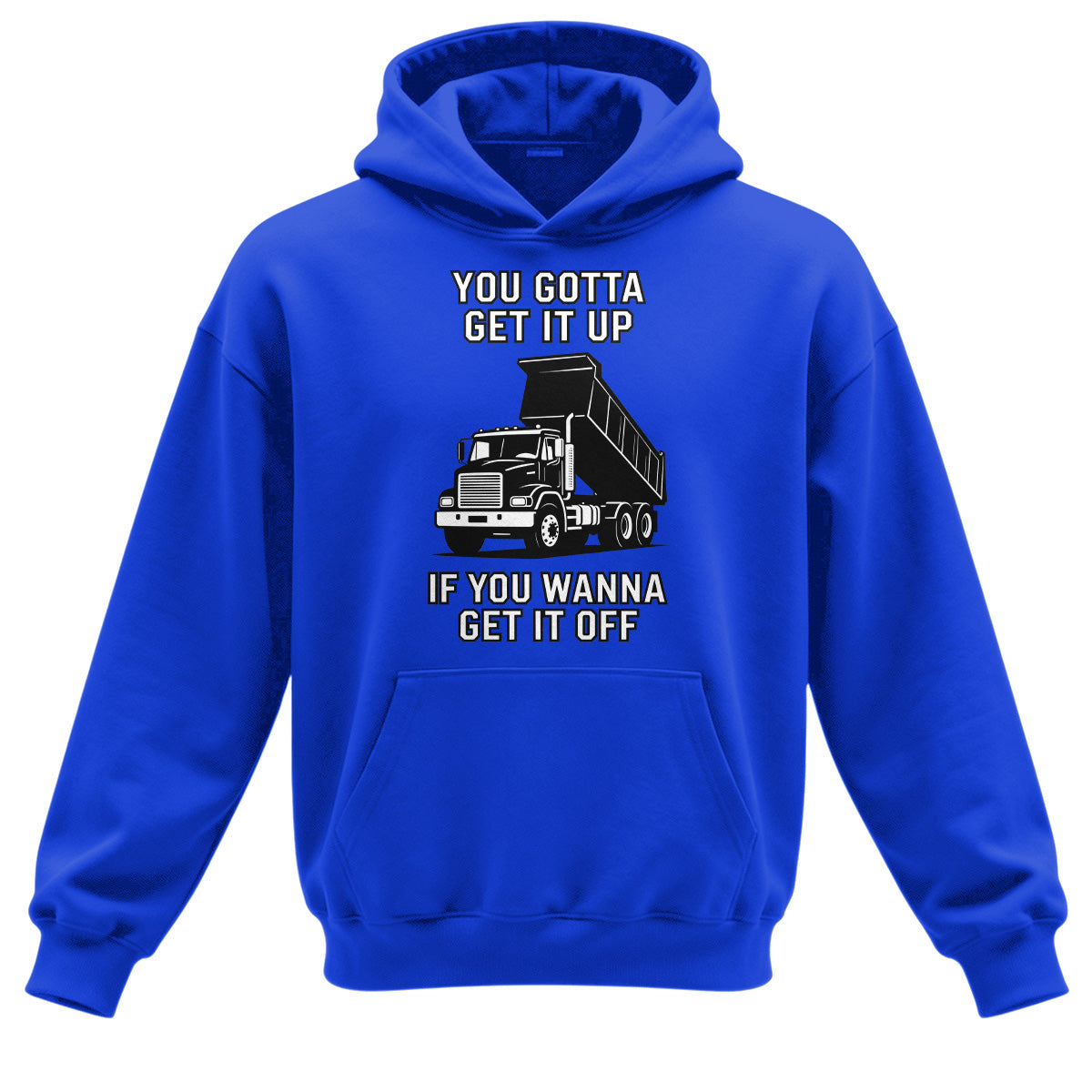 Get It Up Dump Truck Hoodie