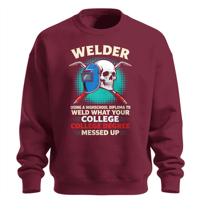 High School Welder Fixes College Mess Sweatshirt