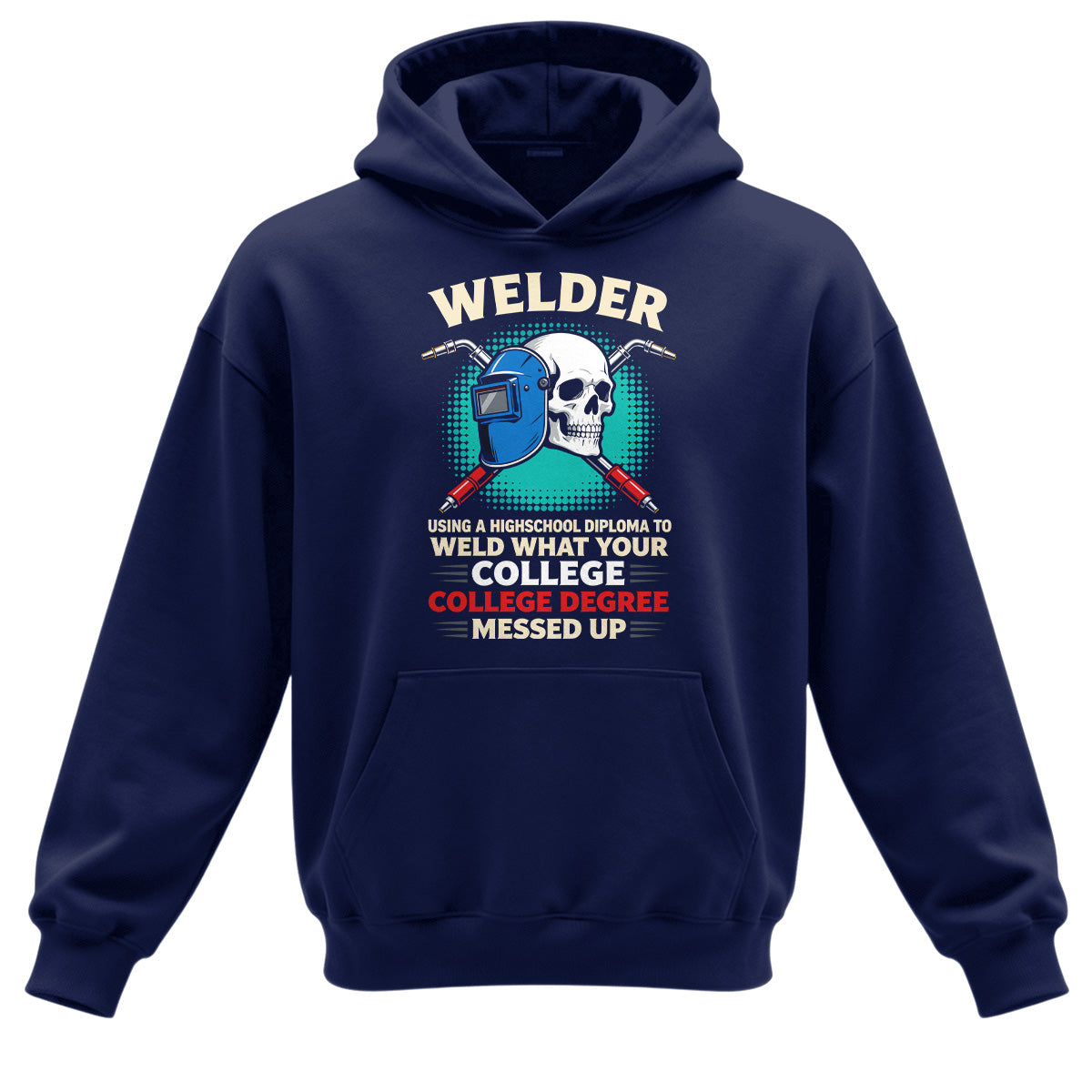 High School Welder Fixes College Mess Hoodie