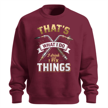 I Drink And I Fix Things Welder Sweatshirt