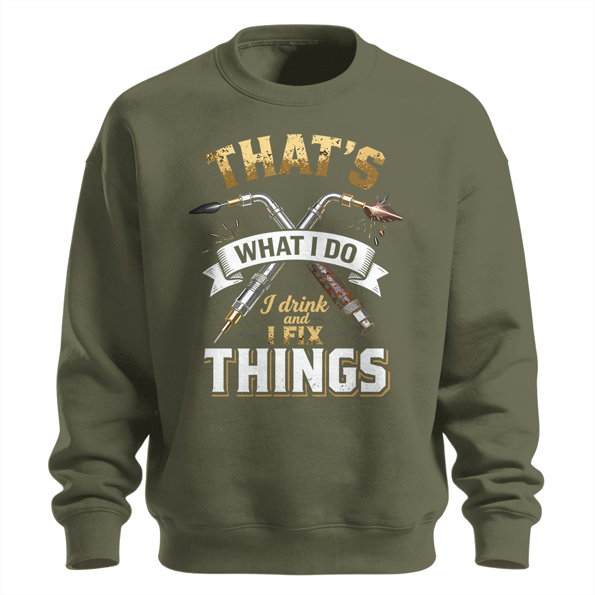 I Drink And I Fix Things Welder Sweatshirt