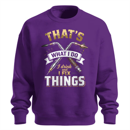 I Drink And I Fix Things Welder Sweatshirt
