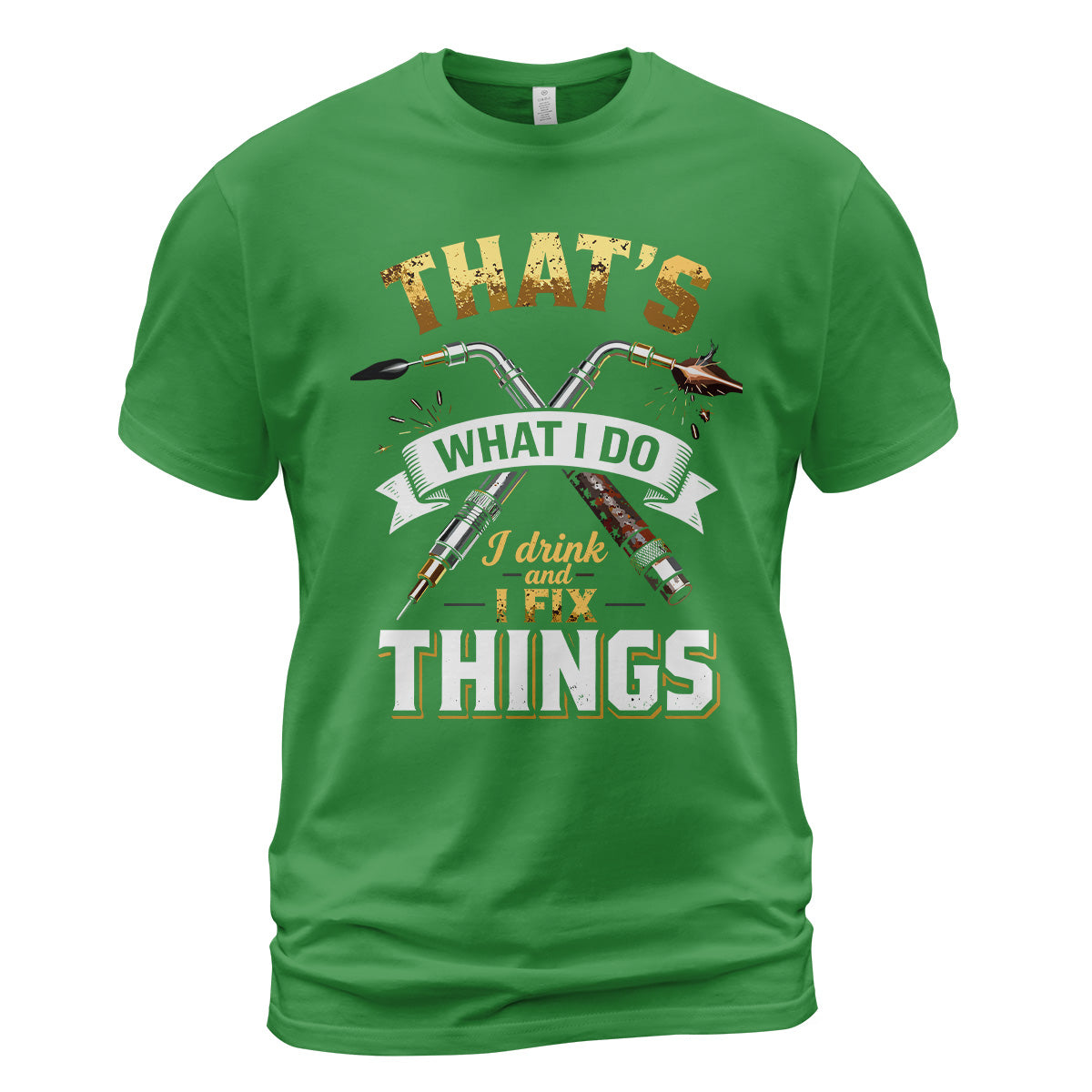 I Drink And I Fix Things Welder T-Shirt