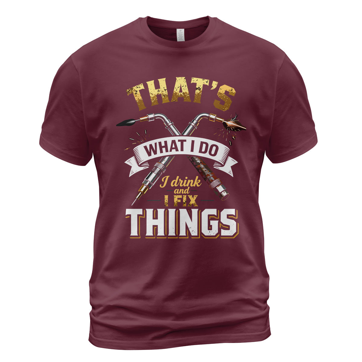 I Drink And I Fix Things Welder T-Shirt