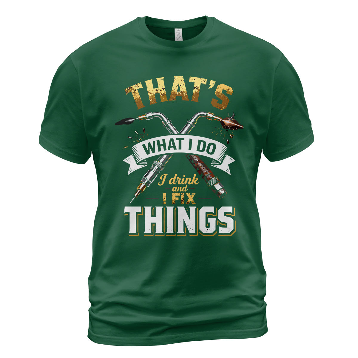 I Drink And I Fix Things Welder T-Shirt