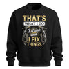 I Drink & Fix Things Welder Sweatshirt