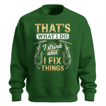 I Drink & Fix Things Welder Sweatshirt