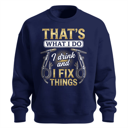 I Drink & Fix Things Welder Sweatshirt