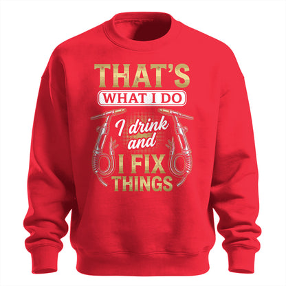 I Drink & Fix Things Welder Sweatshirt
